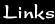 Links